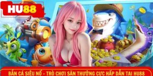 Bắn cá siêu nổ