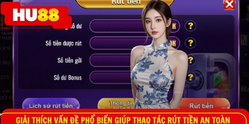 Giải thích vấn đề phổ biến giúp thao tác rút tiền an toàn