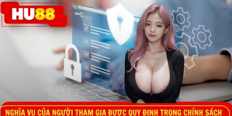 Nghĩa vụ của người tham gia được quy định trong chính sách