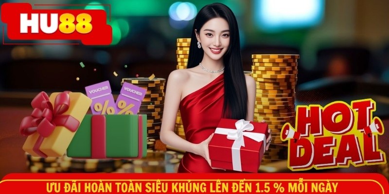 Ưu đãi hoàn toàn siêu khủng lên đến 1.5 % mỗi ngày